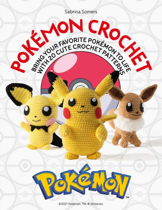 Pokémon© Crochet: Bring your favorite Pokémon to life with 20 cute knitting patterns