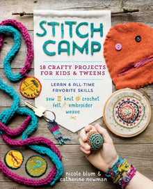  Stitch Camp: 18 Crafty Projects for Kids & Tweens