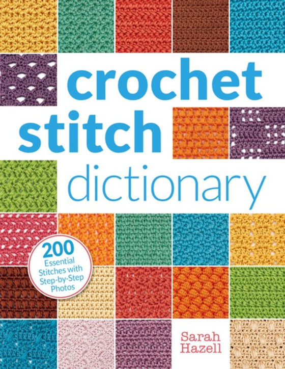 Crochet Stitch Dictionary: 200 Essential Stitches with Step-by-Step Photos