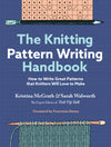 The Knitting Pattern Writing Handbook | How to Write Great Patterns that Knitters Will Love to Make