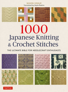  1000 Japanese Knitting & Crochet Stitches: The Ultimate Bible for Needlecraft Enthusiasts